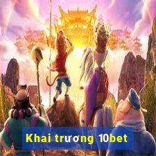 Khai trương 10bet