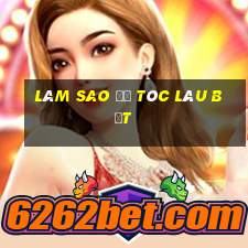 làm sao để tóc lâu bết