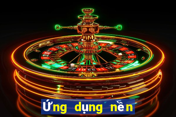 Ứng dụng nền tảng xổ số 999