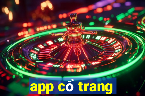 app cổ trang