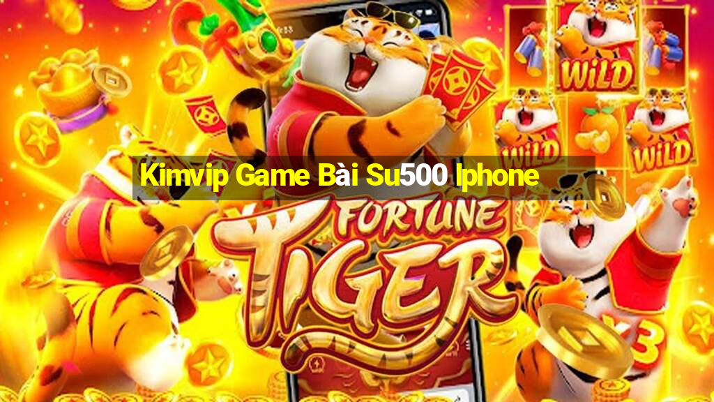 Kimvip Game Bài Su500 Iphone