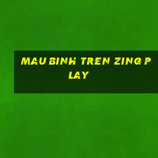 mau binh tren zing play