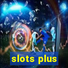 slots plus