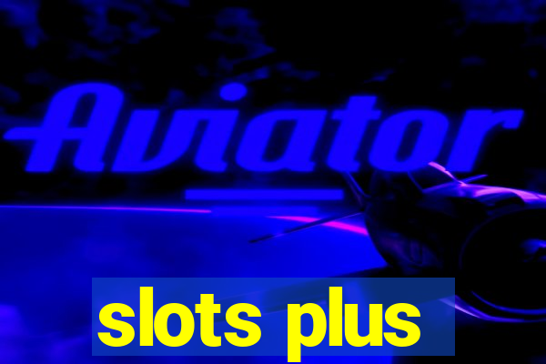 slots plus