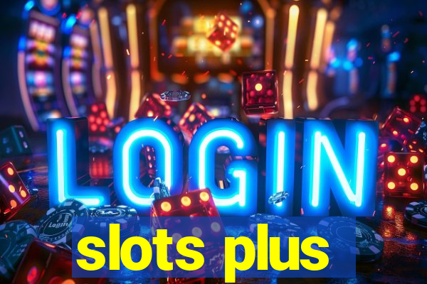 slots plus