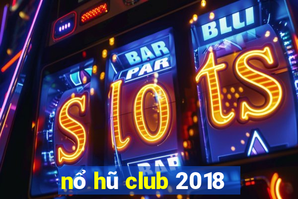 nổ hũ club 2018