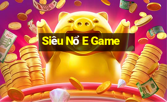 Siêu Nổ E Game