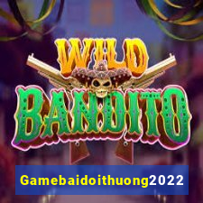 Gamebaidoithuong2022 Game Bài Quốc Tế