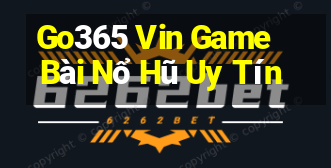 Go365 Vin Game Bài Nổ Hũ Uy Tín