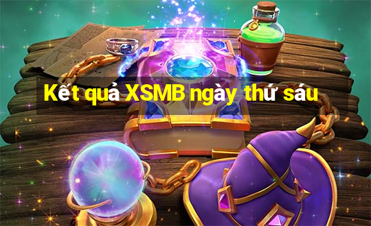 Kết quả XSMB ngày thứ sáu