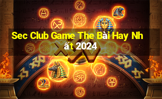 Sec Club Game The Bài Hay Nhất 2024