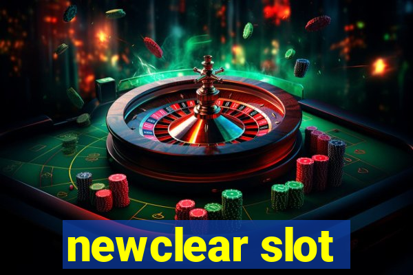 newclear slot