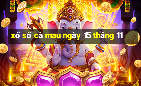 xổ số cà mau ngày 15 tháng 11