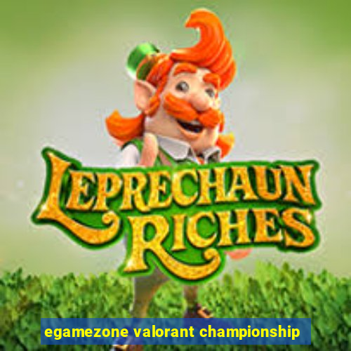 egamezone valorant championship