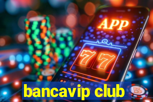 bancavip club