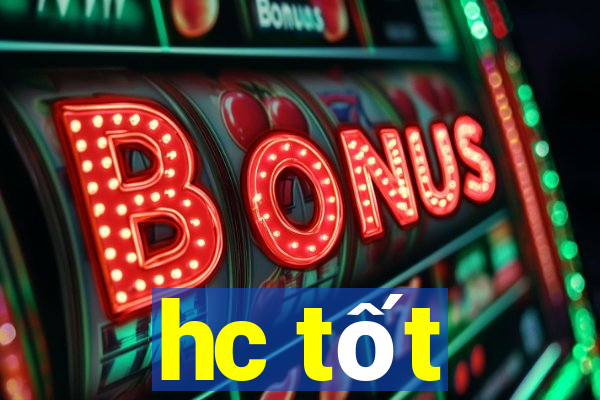 hc tốt