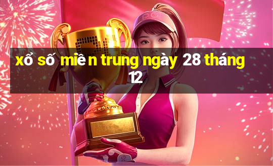 xổ số miền trung ngày 28 tháng 12