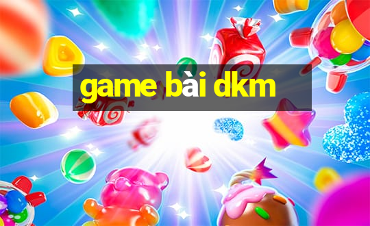 game bài dkm