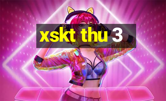 xskt thu 3