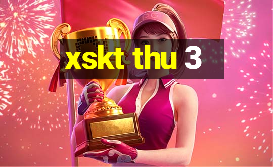 xskt thu 3