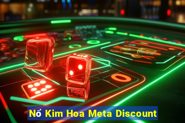 Nổ Kim Hoa Meta Discount