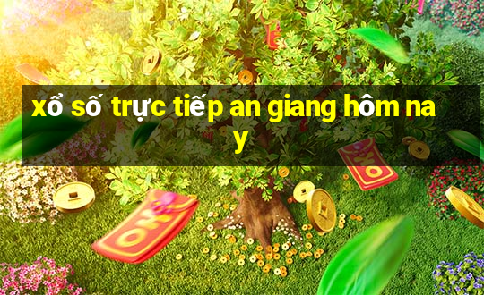 xổ số trực tiếp an giang hôm nay