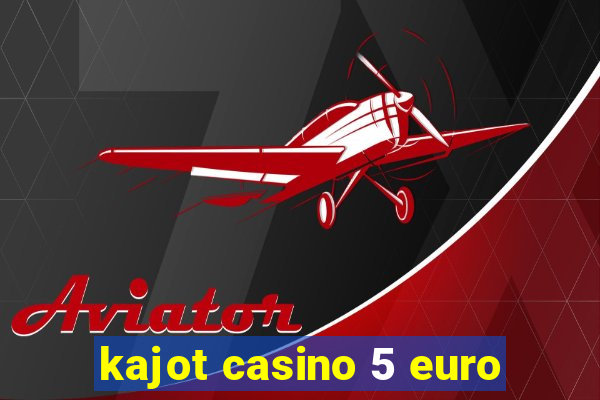 kajot casino 5 euro