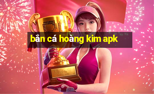 bắn cá hoàng kim apk