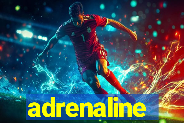 adrenaline