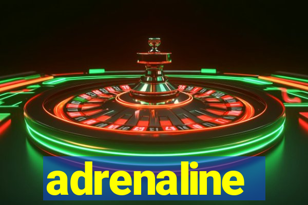 adrenaline