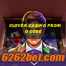 clover casino promo code