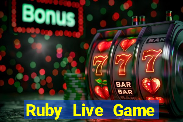 Ruby Live Game Bài Nổ Hũ Uy Tín