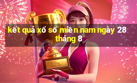 kết quả xổ số miền nam ngày 28 tháng 8