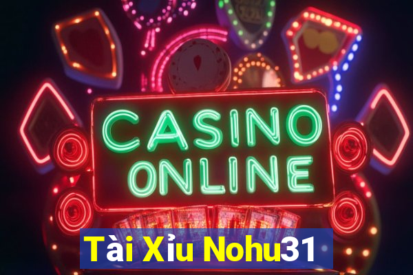 Tài Xỉu Nohu31