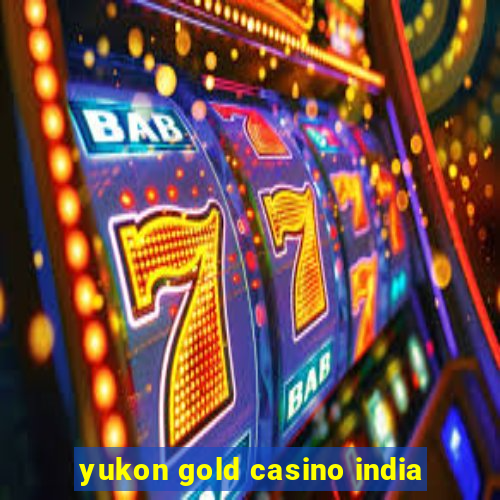 yukon gold casino india