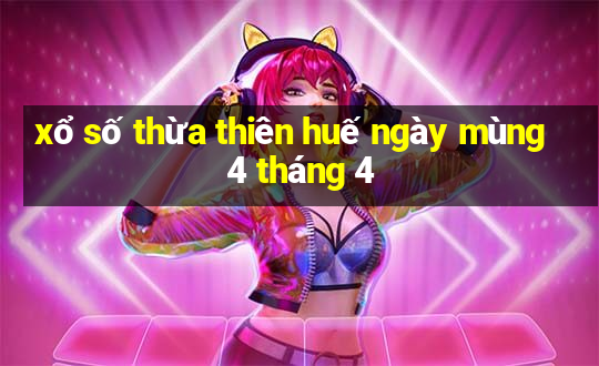 xổ số thừa thiên huế ngày mùng 4 tháng 4