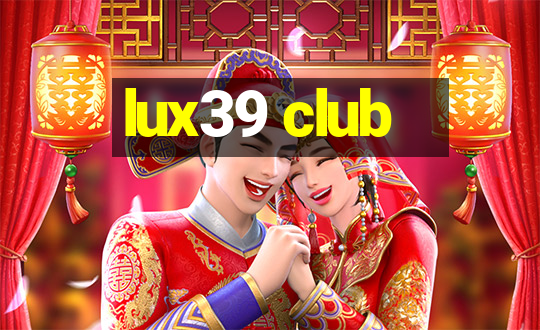 lux39 club