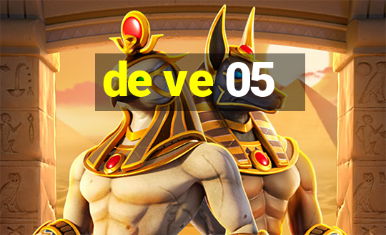 de ve 05