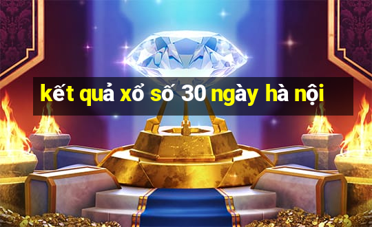 kết quả xổ số 30 ngày hà nội