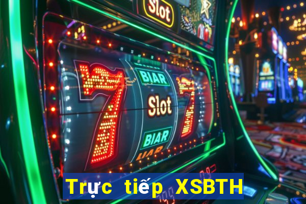 Trực tiếp XSBTH Thứ 7