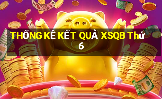 THỐNG KÊ KẾT QUẢ XSQB Thứ 6