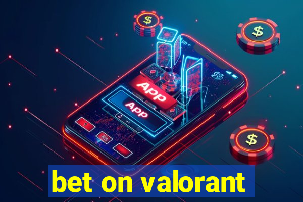 bet on valorant