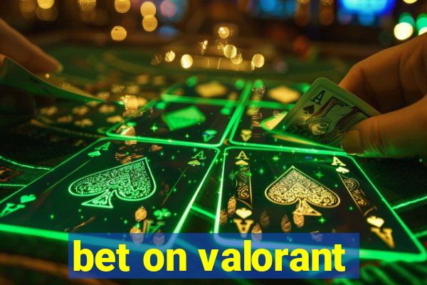 bet on valorant