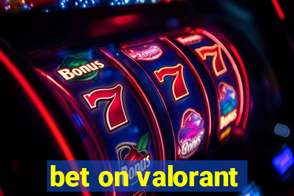 bet on valorant