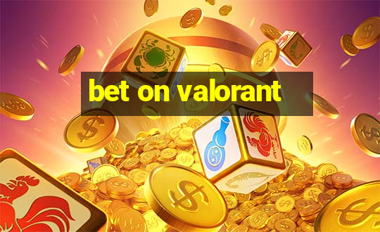 bet on valorant