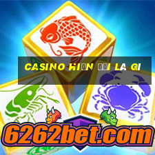 casino hiện đại là gì