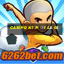 casino hiện đại là gì