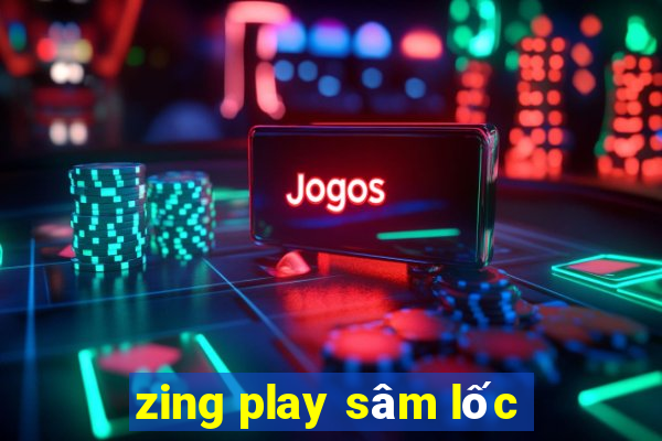 zing play sâm lốc