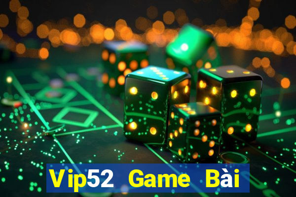 Vip52 Game Bài Online Đổi Thưởng