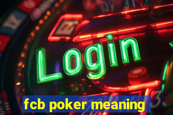 fcb poker meaning